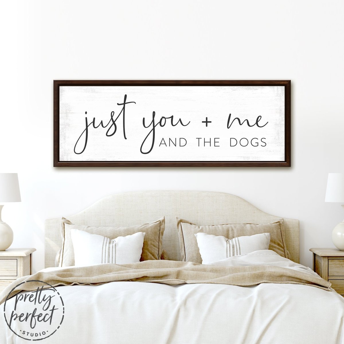 Just You Me And The Dogs Sign Above The Bed - Pretty Perfect Studio