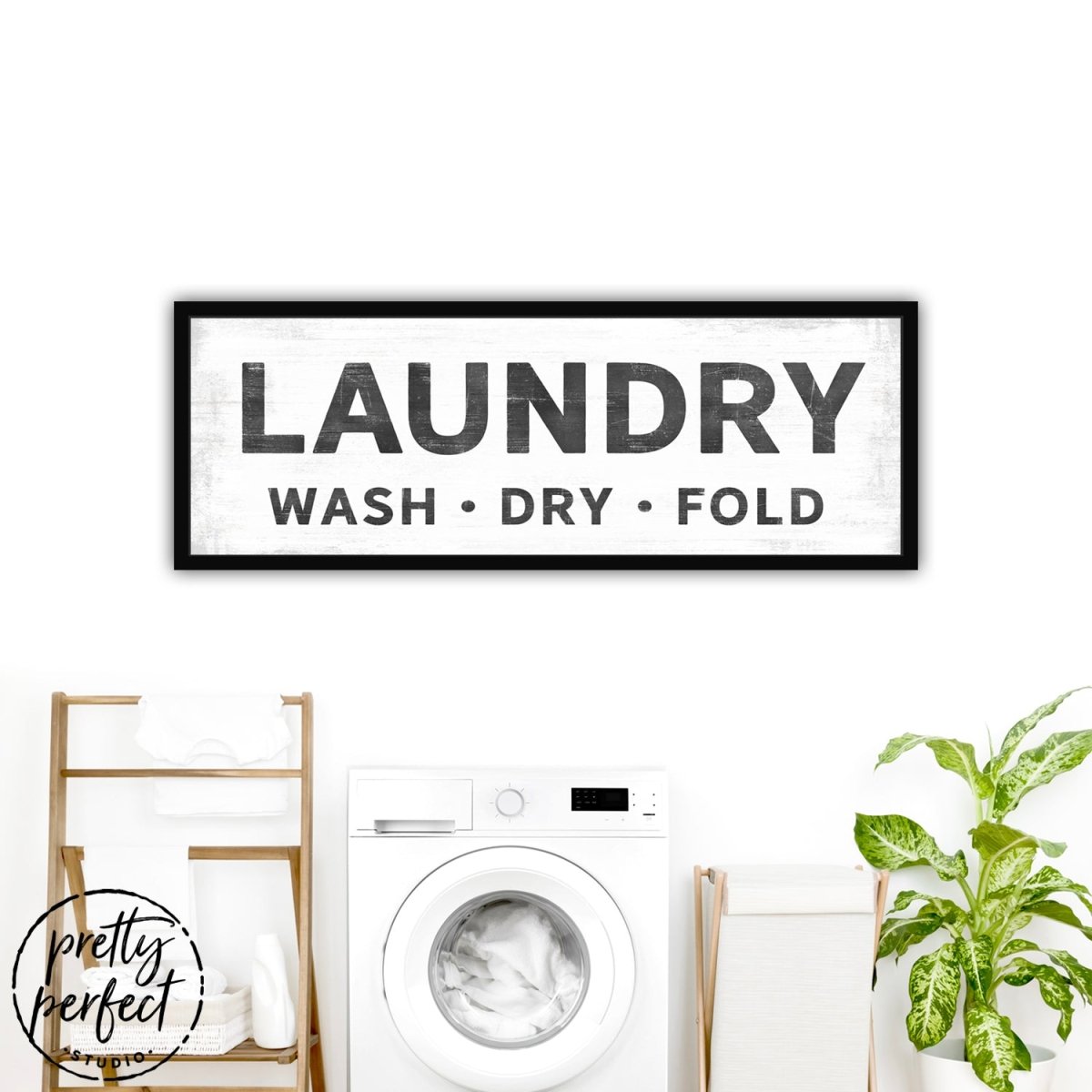 Laundry Sign Above Washing Machine - Wash, Dry, and Fold - Pretty Perfect Studio