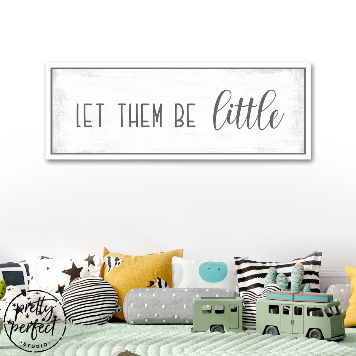 Let Them Be Little Sign in Children's Room - Pretty Perfect Studio