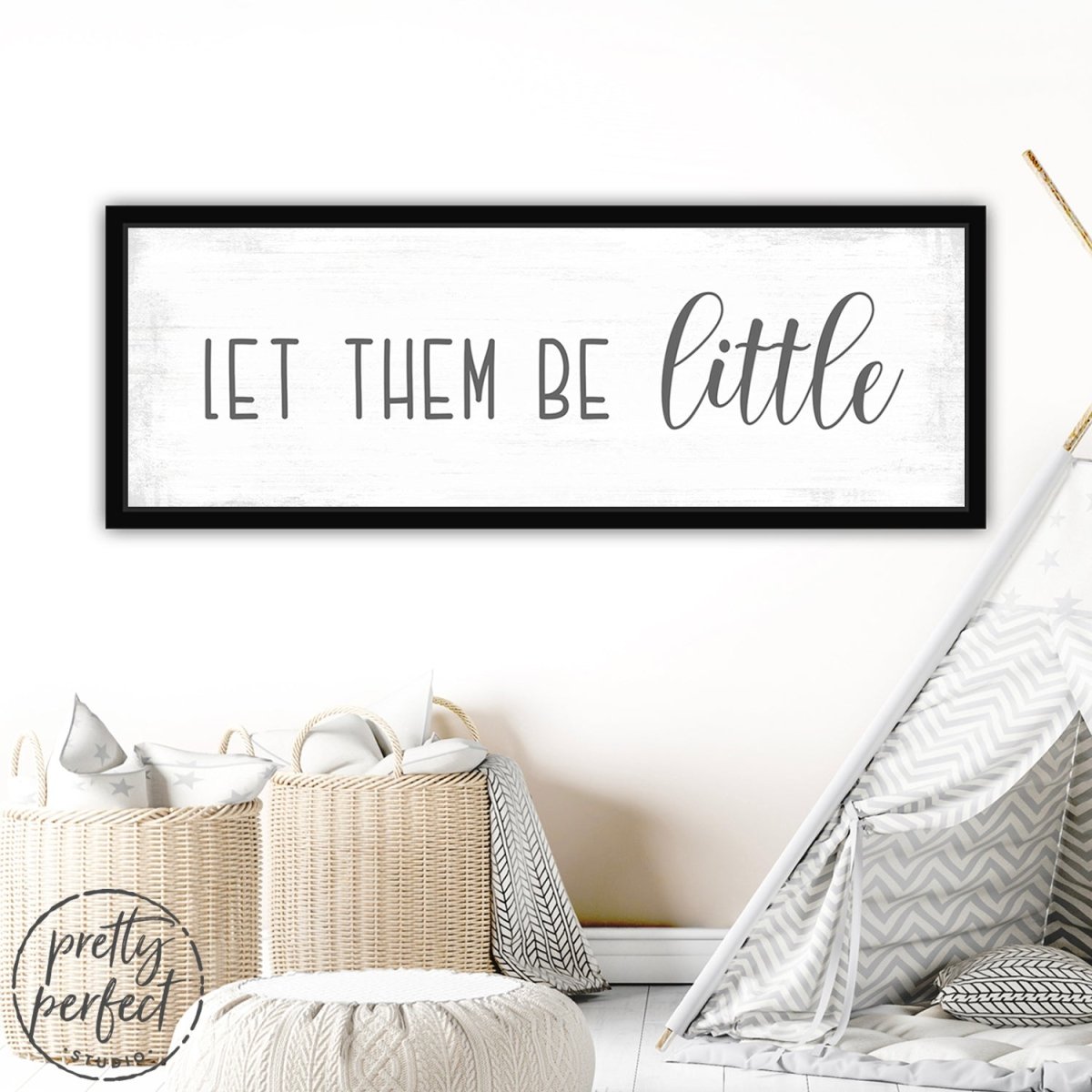 Let Them Be Little Sign in Children's Room - Pretty Perfect Studio