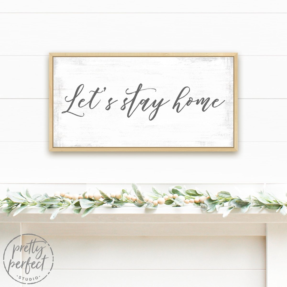 Let's Stay Home Sign Over Entryway Table - Pretty Perfect Studio
