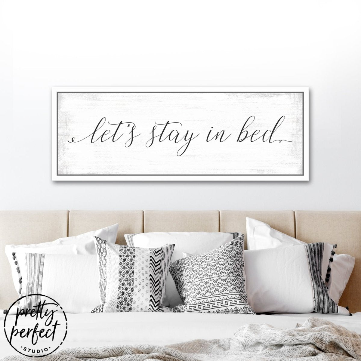 Let's Stay In Bed Sign Above Bed - Pretty Perfect Studio