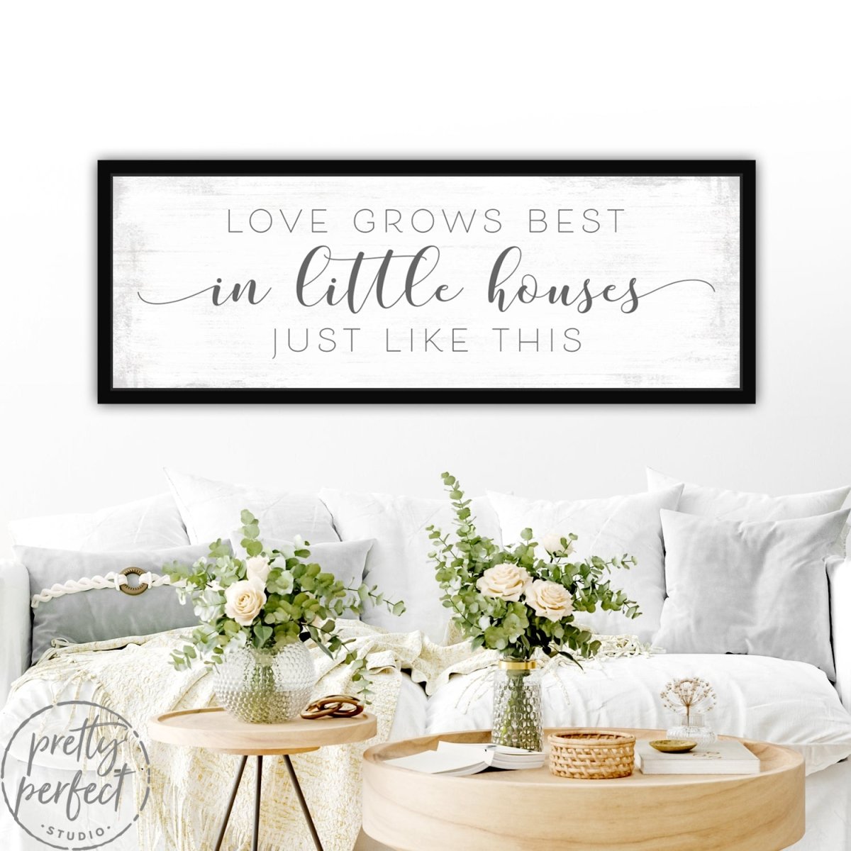 Love Grows Best In Little Houses Sign Above Couch - Pretty Perfect Studio