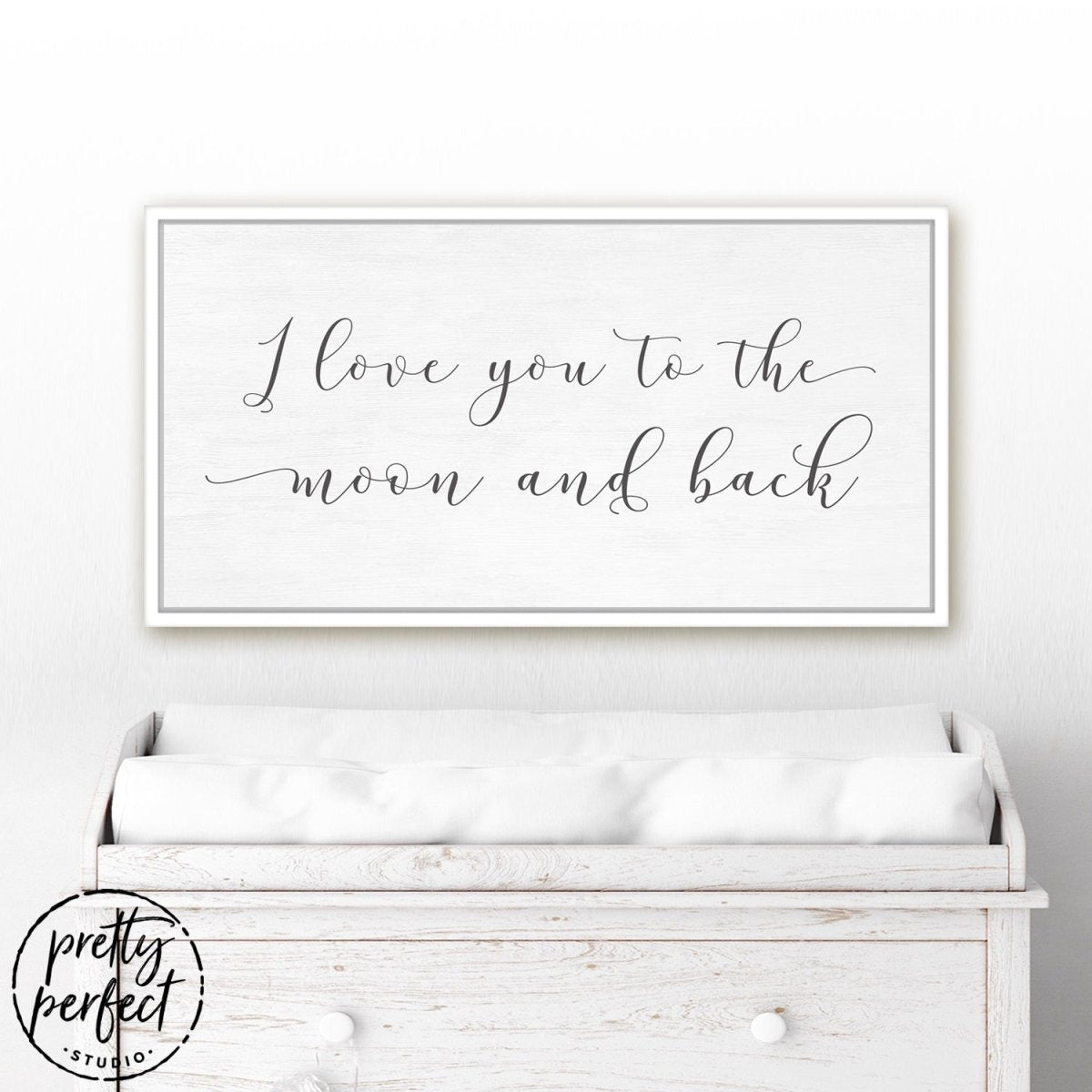 Love You To The Moon And Back Sign Above Dresser - Pretty Perfect Studio