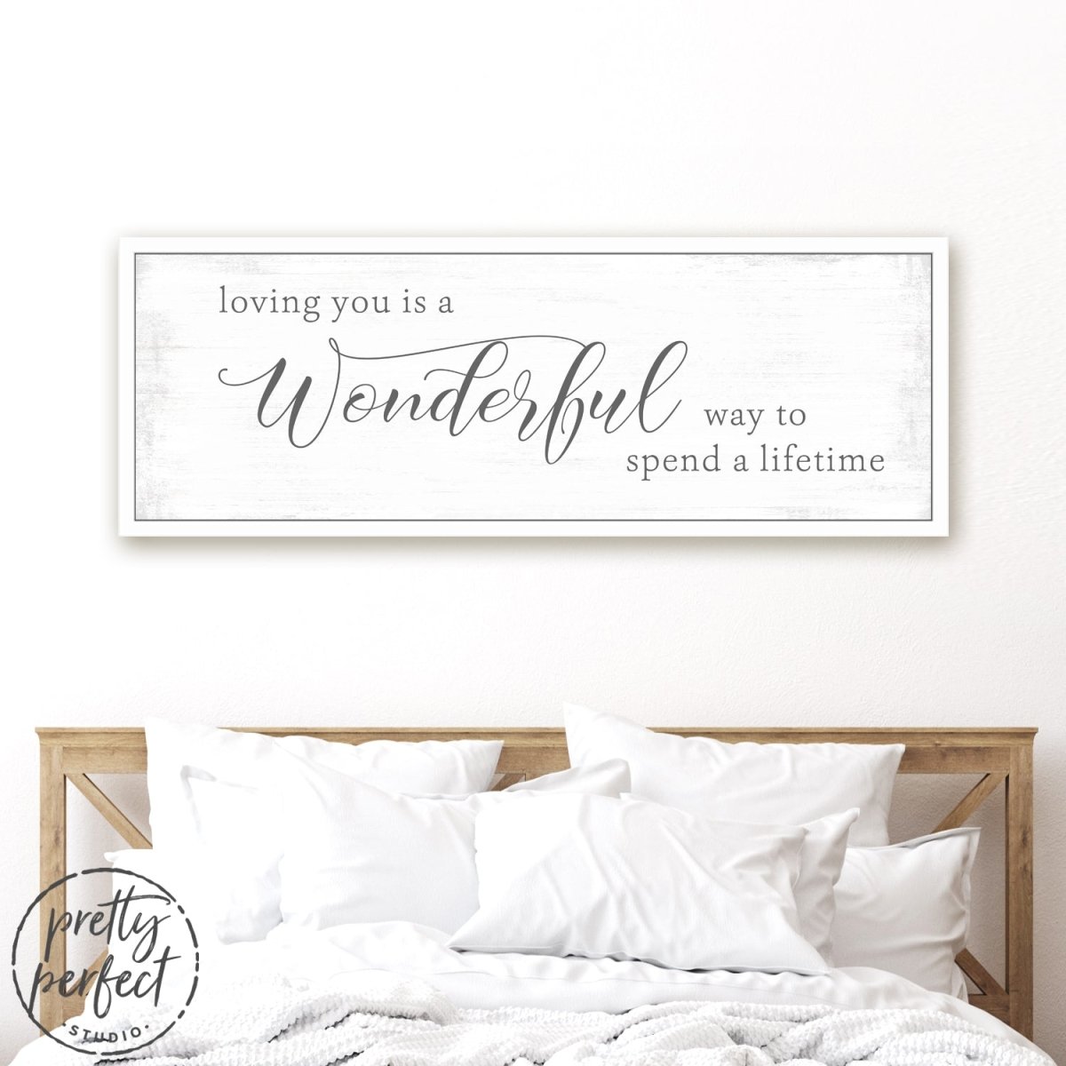 Loving You Is A Wonderful Way To Spend A Lifetime Wall Art Above Bed - Pretty Perfect Studio