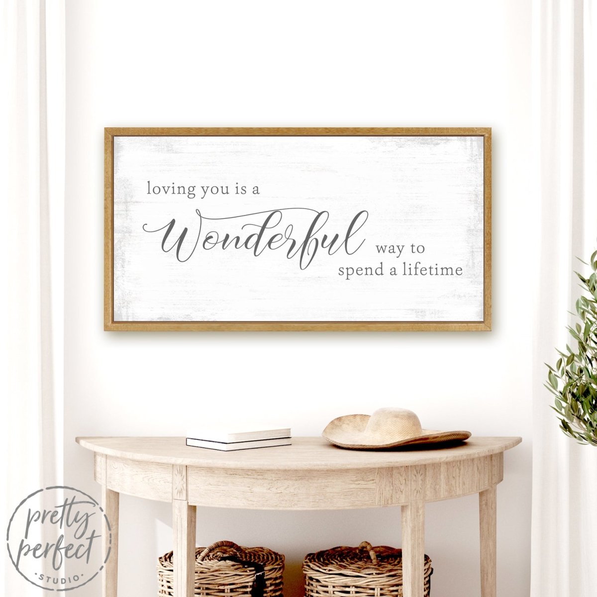 Loving You Is A Wonderful Way To Spend A Lifetime Wall Art Above Entryway Table - Pretty Perfect Studio