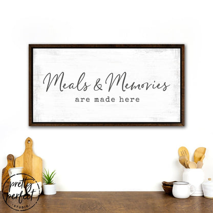 Meals And Memories Are Made Here Sign in Dining Room Above Table - Pretty Perfect Studio
