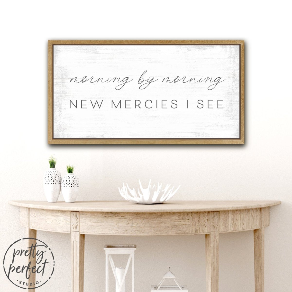 Morning By Morning New Mercies I See Sign Above Entryway Table - Pretty Perfect Studio