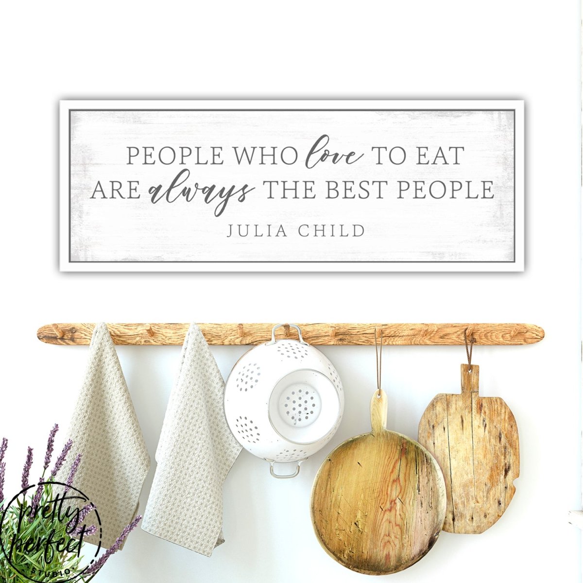 People Who Love to Eat Are Always the Best People by Julia Child in Kitchen - Pretty Perfect Studio