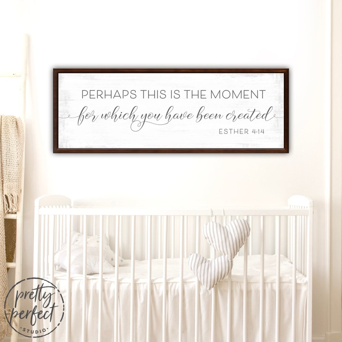 Perhaps This is the Moment for Which You Have Been Created Sign Above Baby Crib - Pretty Perfect Studio