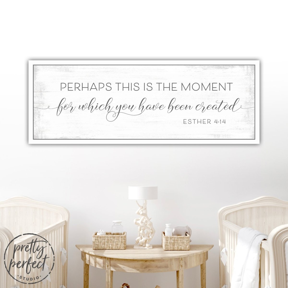 Perhaps This is the Moment for Which You Have Been Created Sign in Nursery - Pretty Perfect Studio