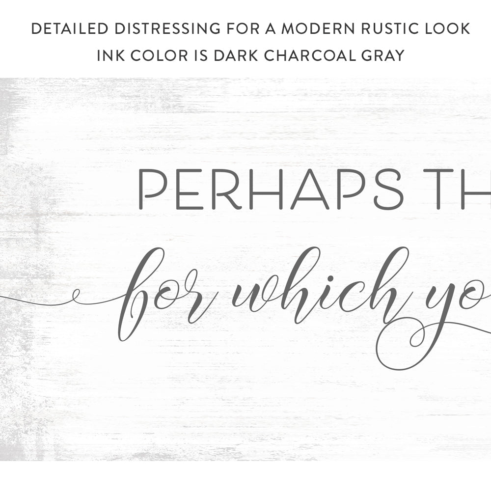 Perhaps This is the Moment for Which You Have Been Created Sign With Distressed Rustic Look - Pretty Perfect Studio