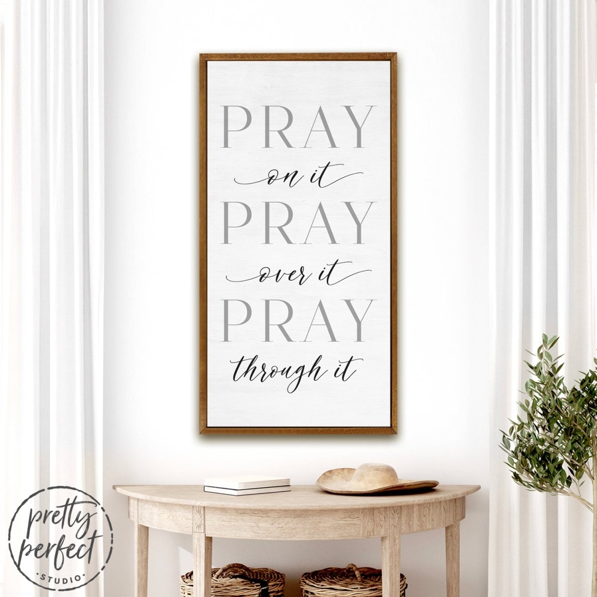 Pray On It, Pray Over It, Pray Through It Sign
