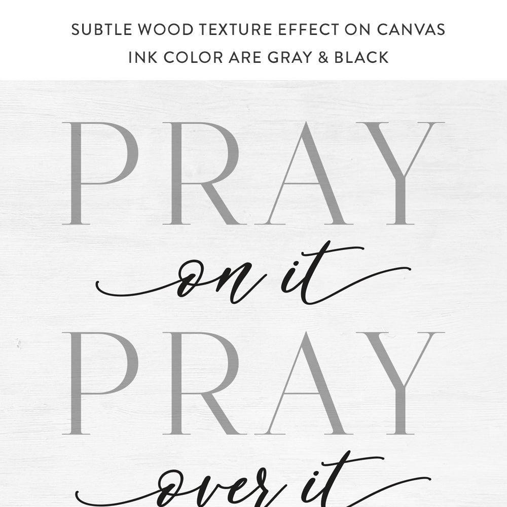 Pray On It, Pray Over It, Pray Through It Sign