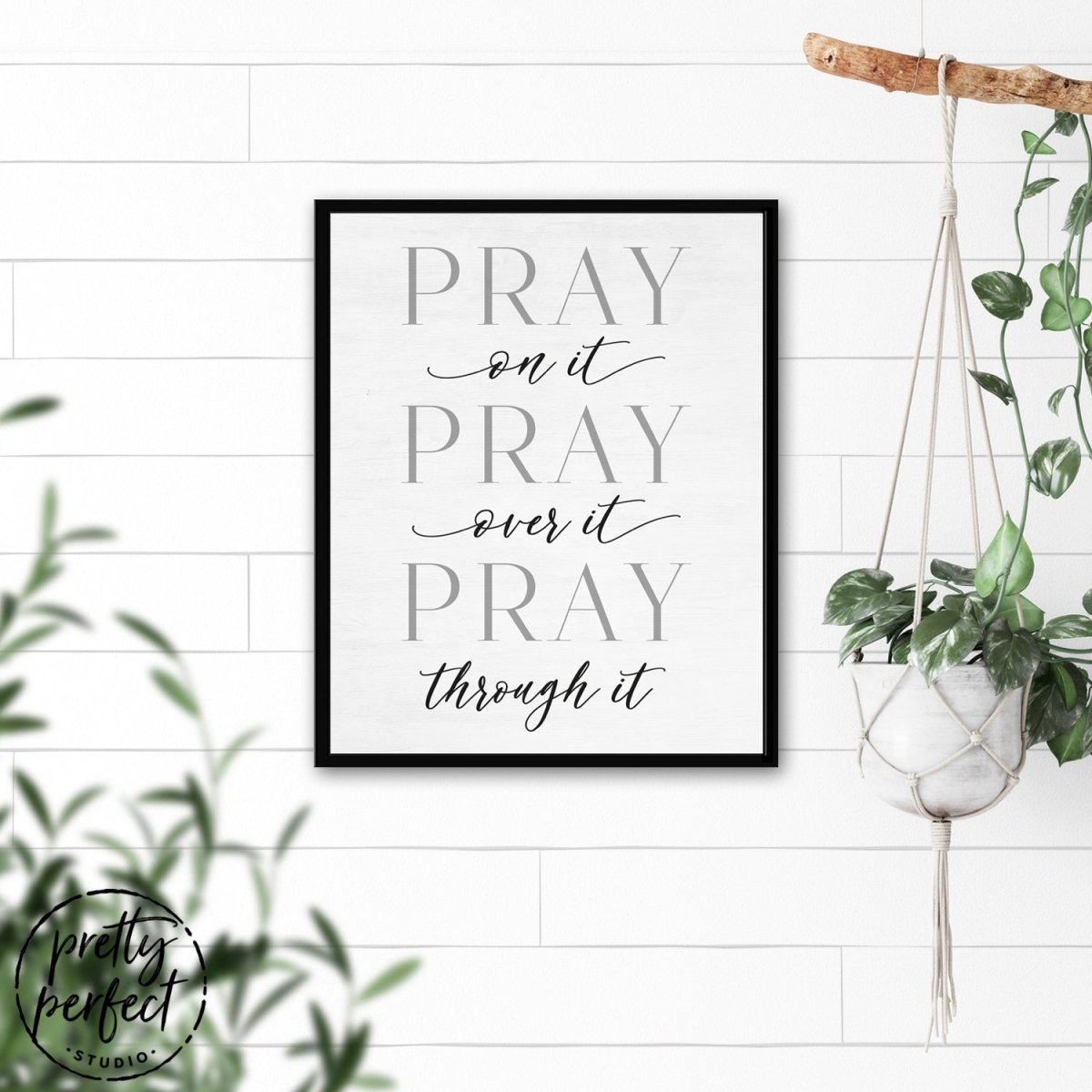 Pray On It, Pray Over It, Pray Through It Sign