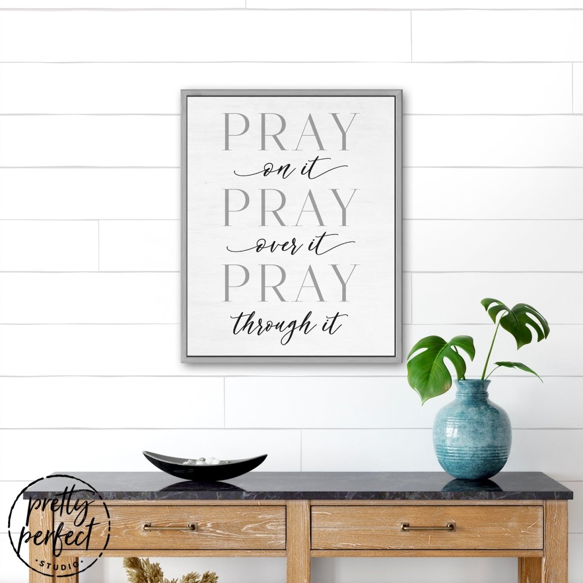 Pray On It, Pray Over It, Pray Through It Sign