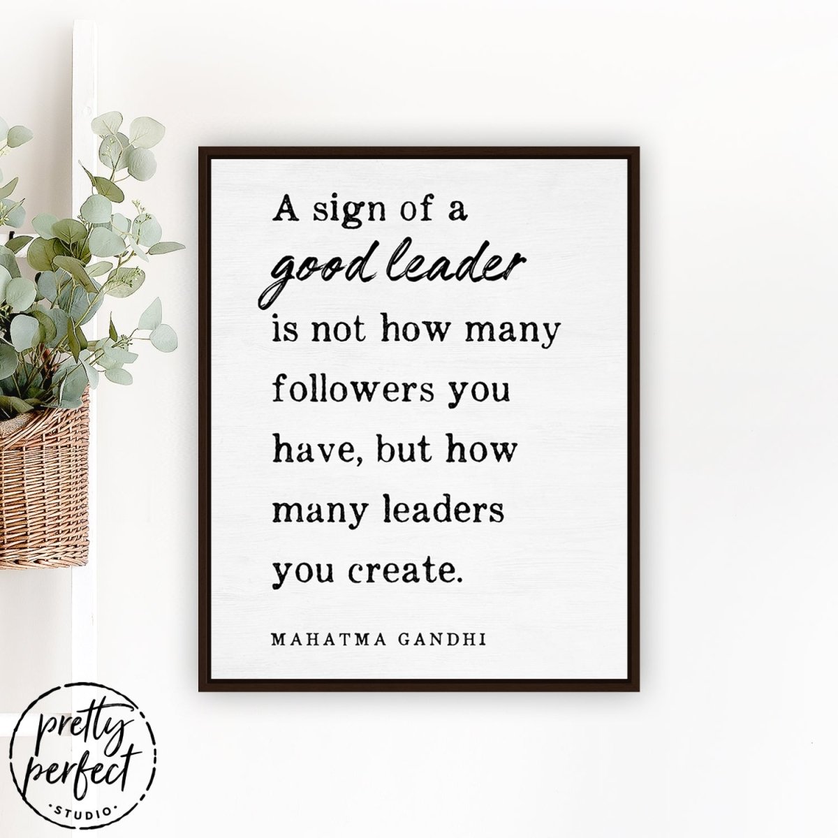 Sign Of A Good Leader Mahatma Gandhi Quote