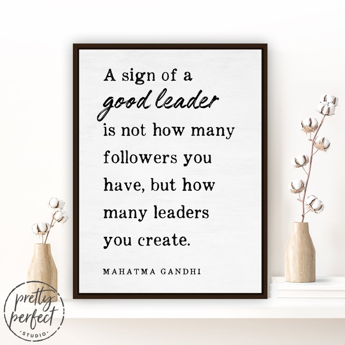 Sign Of A Good Leader Mahatma Gandhi Quote