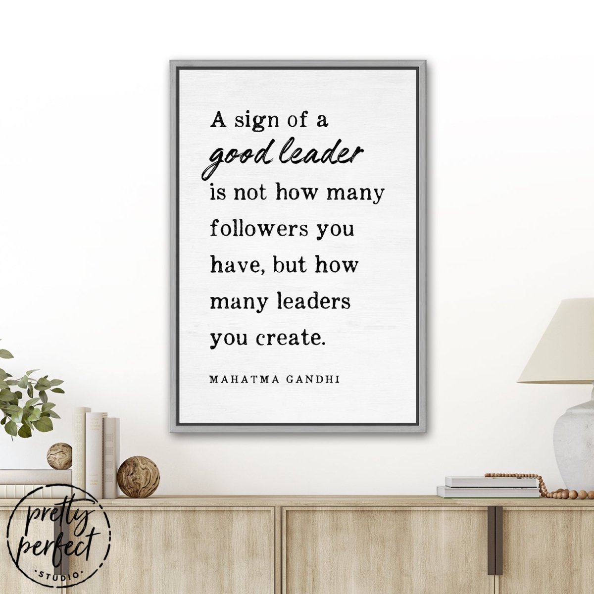 Sign Of A Good Leader Mahatma Gandhi Quote
