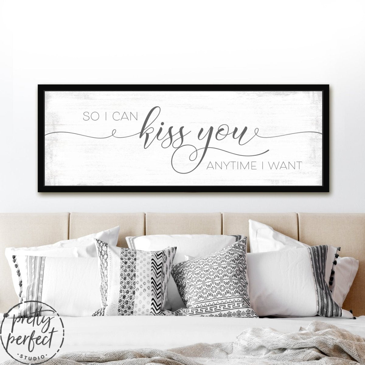 So I Can Kiss You Anytime I Want Sign Above Bed - Pretty Perfect Studio