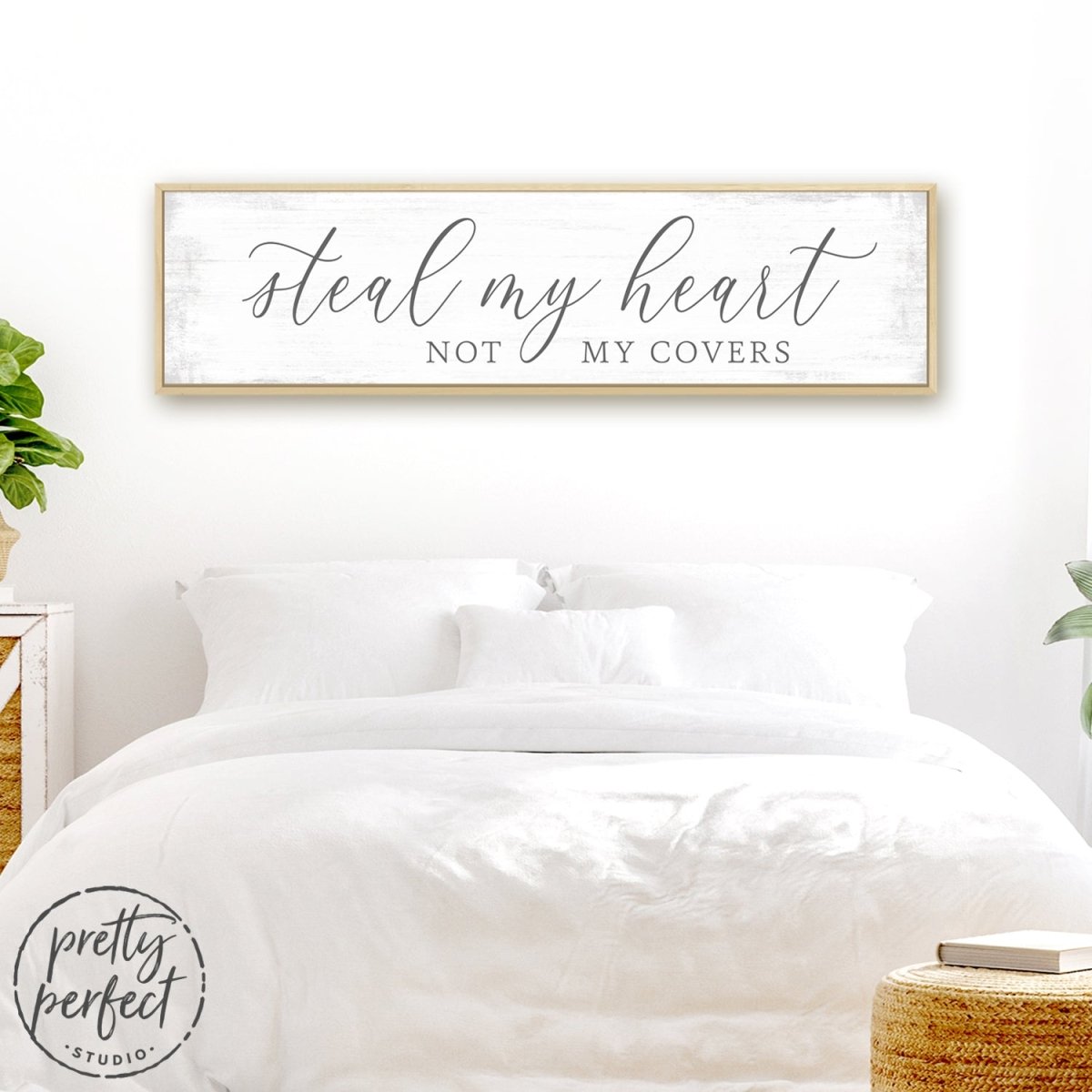 Steal My Heart Not My Covers Sign Above Bed - Pretty Perfect Studio