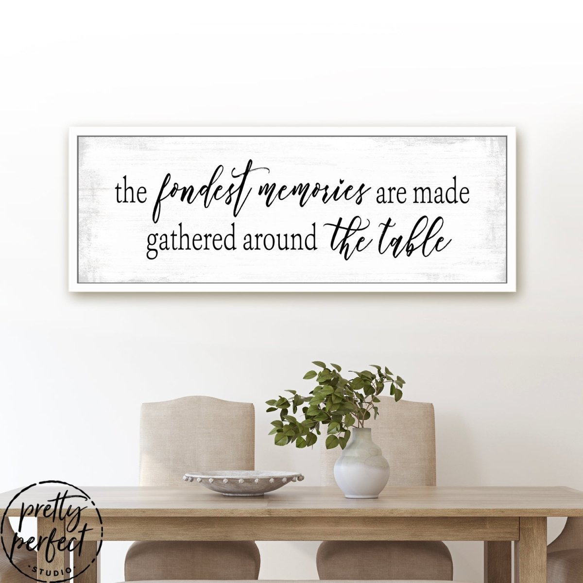 The Fondest Memories Are Made Gathered Around The Table Sign Above The Kitchen Table - Pretty Perfect Studio