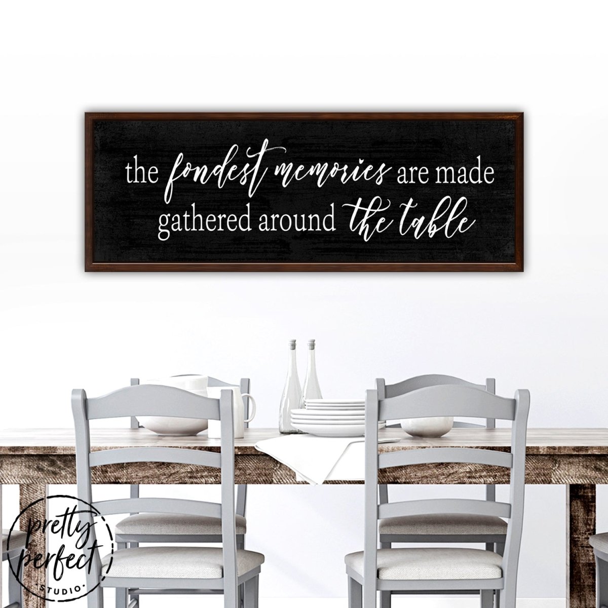 The Fondest Memories Are Made Gathered Around The Table Sign Above The Kitchen Table - Pretty Perfect Studio