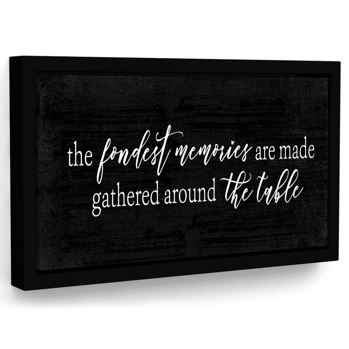 The Fondest Memories Are Made Gathered Around The Table Sign - Pretty Perfect Studio