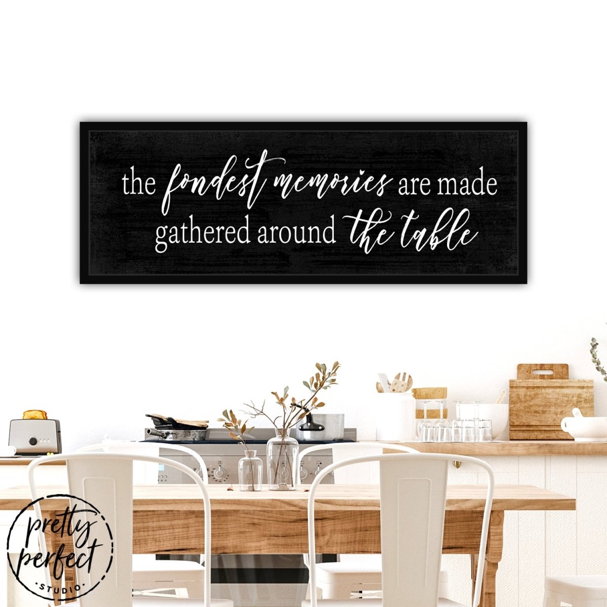 The Fondest Memories Are Made Gathered Around The Table Sign Above The Kitchen Table - Pretty Perfect Studio