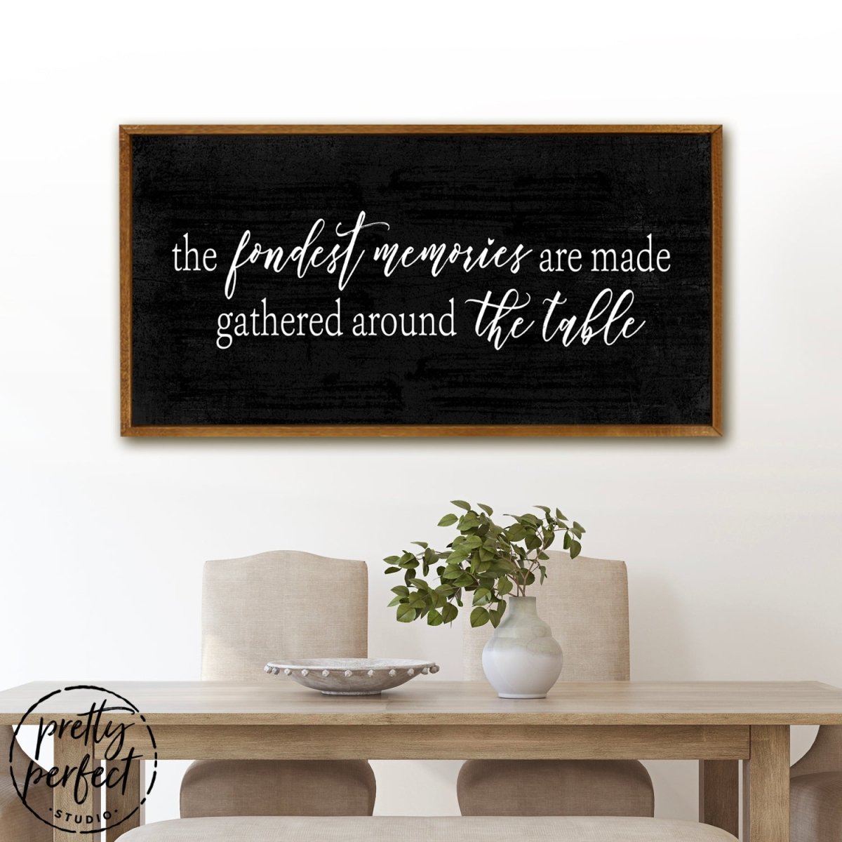 The Fondest Memories Are Made Gathered Around The Table Sign Above The Kitchen Table - Pretty Perfect Studio