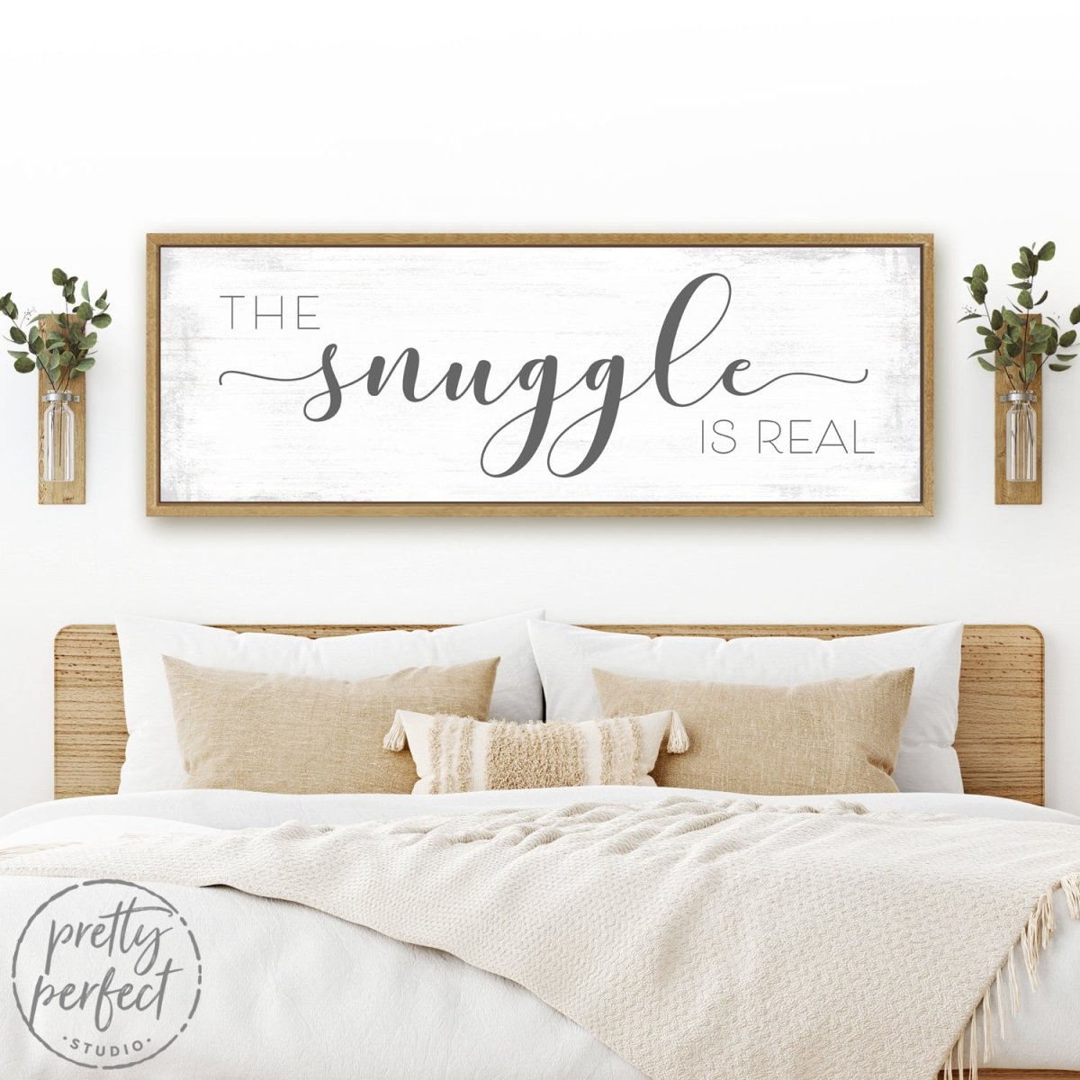 The Snuggle Is Real Sign Above Bed - Pretty Perfect Studio