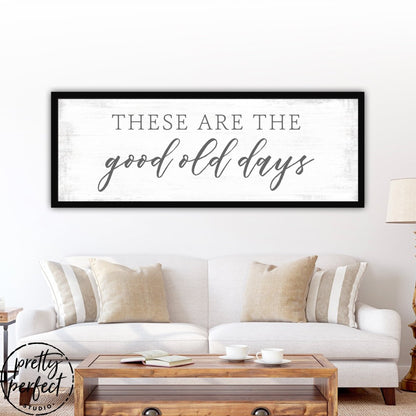 These Are The Good Old Days Sign Above Couch in Living Room - Pretty Perfect Studio