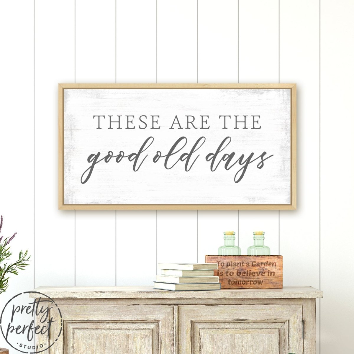 These Are The Good Old Days Sign Above Entryway Table - Pretty Perfect Studio
