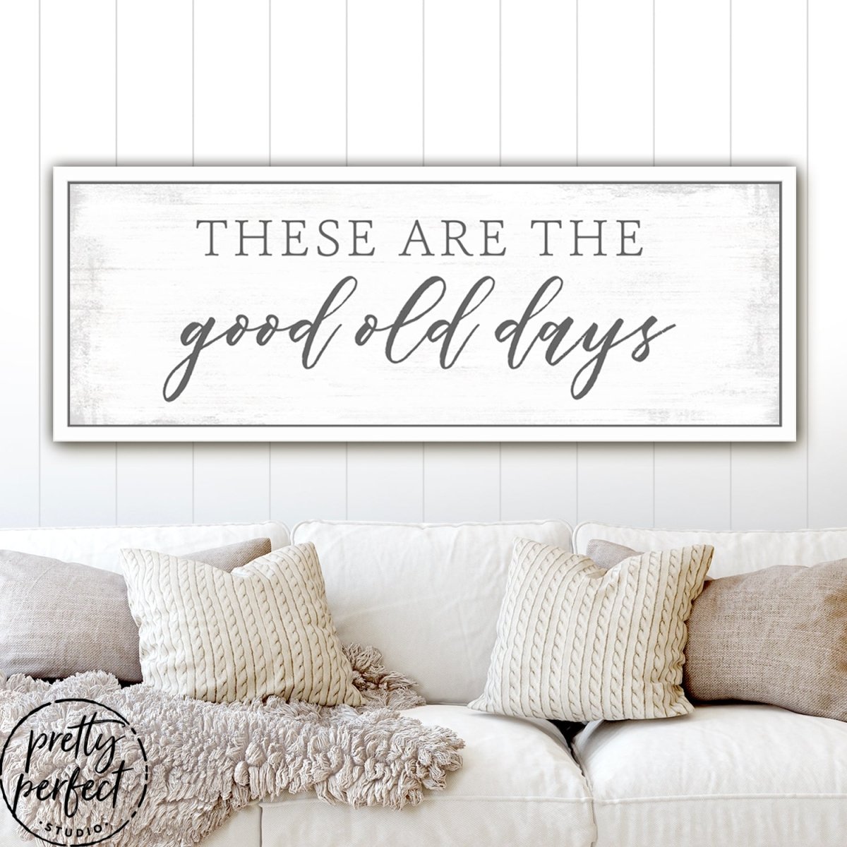 These Are The Good Old Days Sign Above Couch in Family Room - Pretty Perfect Studio