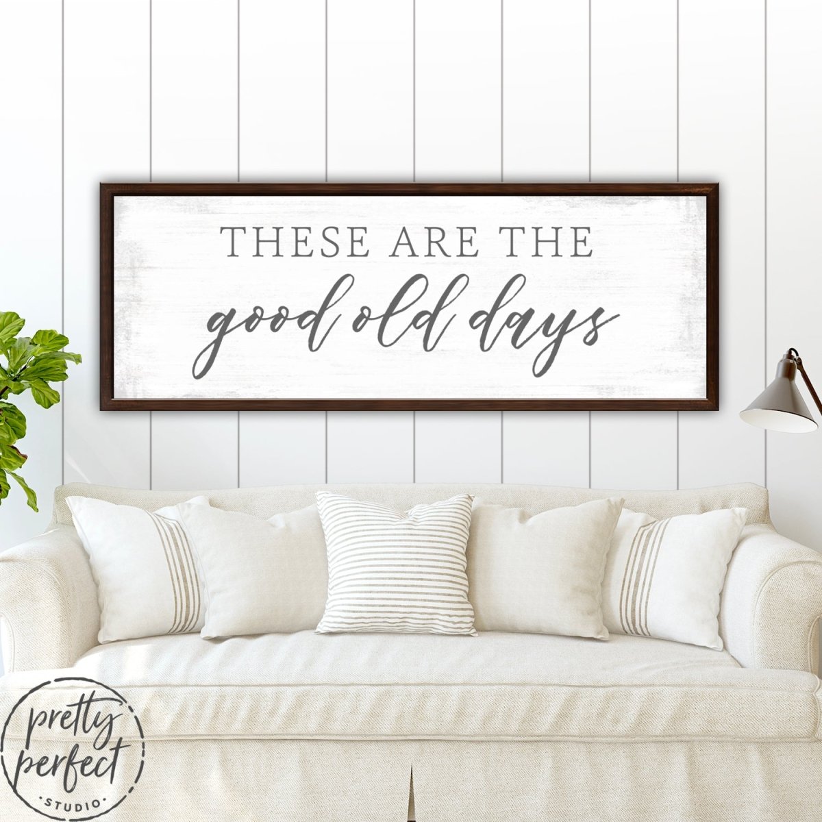 These Are The Good Old Days Sign Above Couch in Living Room - Pretty Perfect Studio
