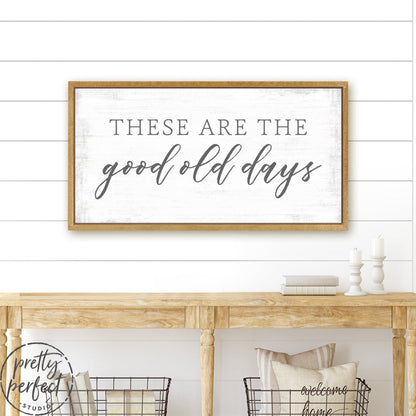 These Are The Good Old Days Sign Above Entryway Table - Pretty Perfect Studio