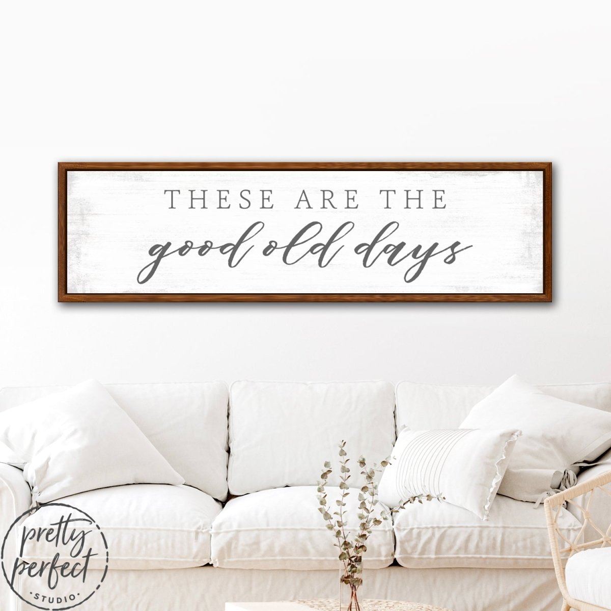 These Are The Good Old Days Sign Above Couch in Family Room - Pretty Perfect Studio