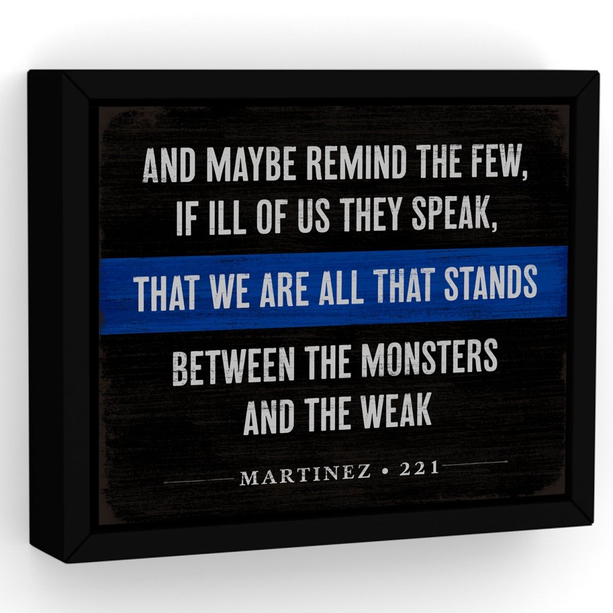 all that stands between the monsters and the weak Thin Blue Line Police Officer Canvas Sign