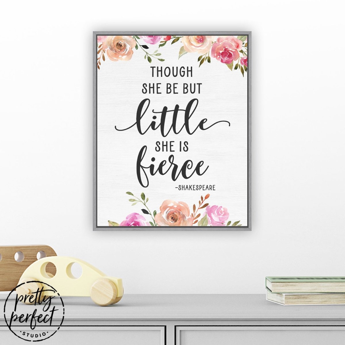 Though She Be But Little She Is Fierce Wall Art Shakespeare Gifts