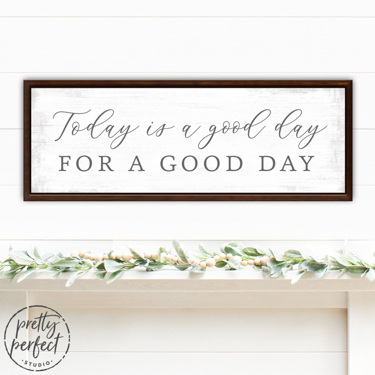 Today Is a Good Day for a Good Day Sign in Living Room - Pretty Perfect Studio