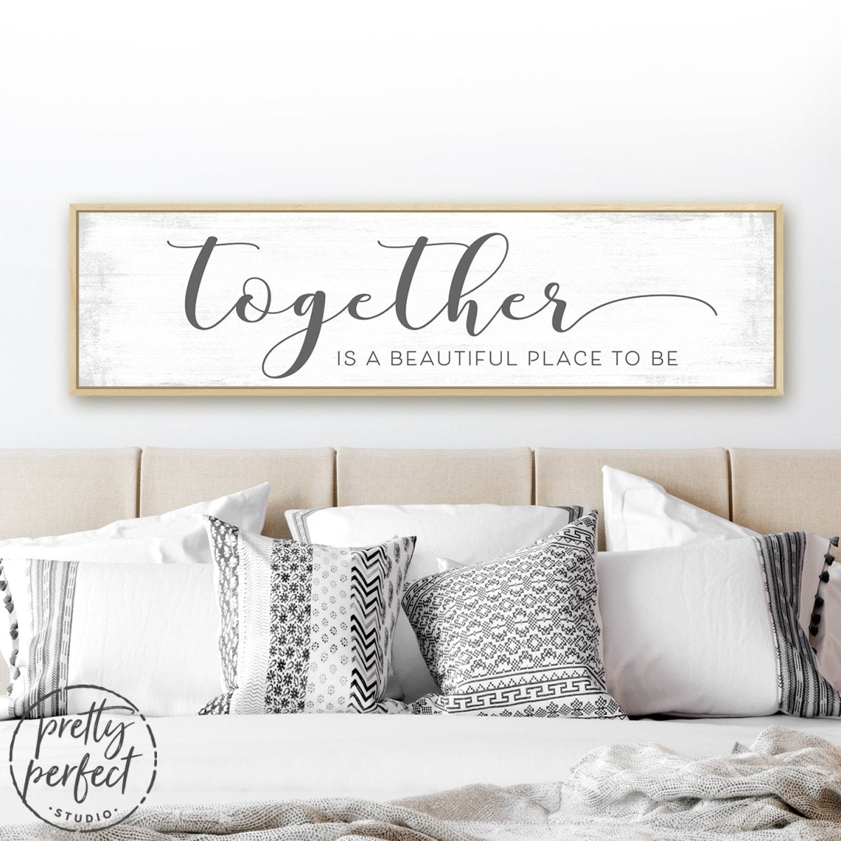Together Is a Beautiful Place To Be Sign Above Bed - Pretty Perfect Studio