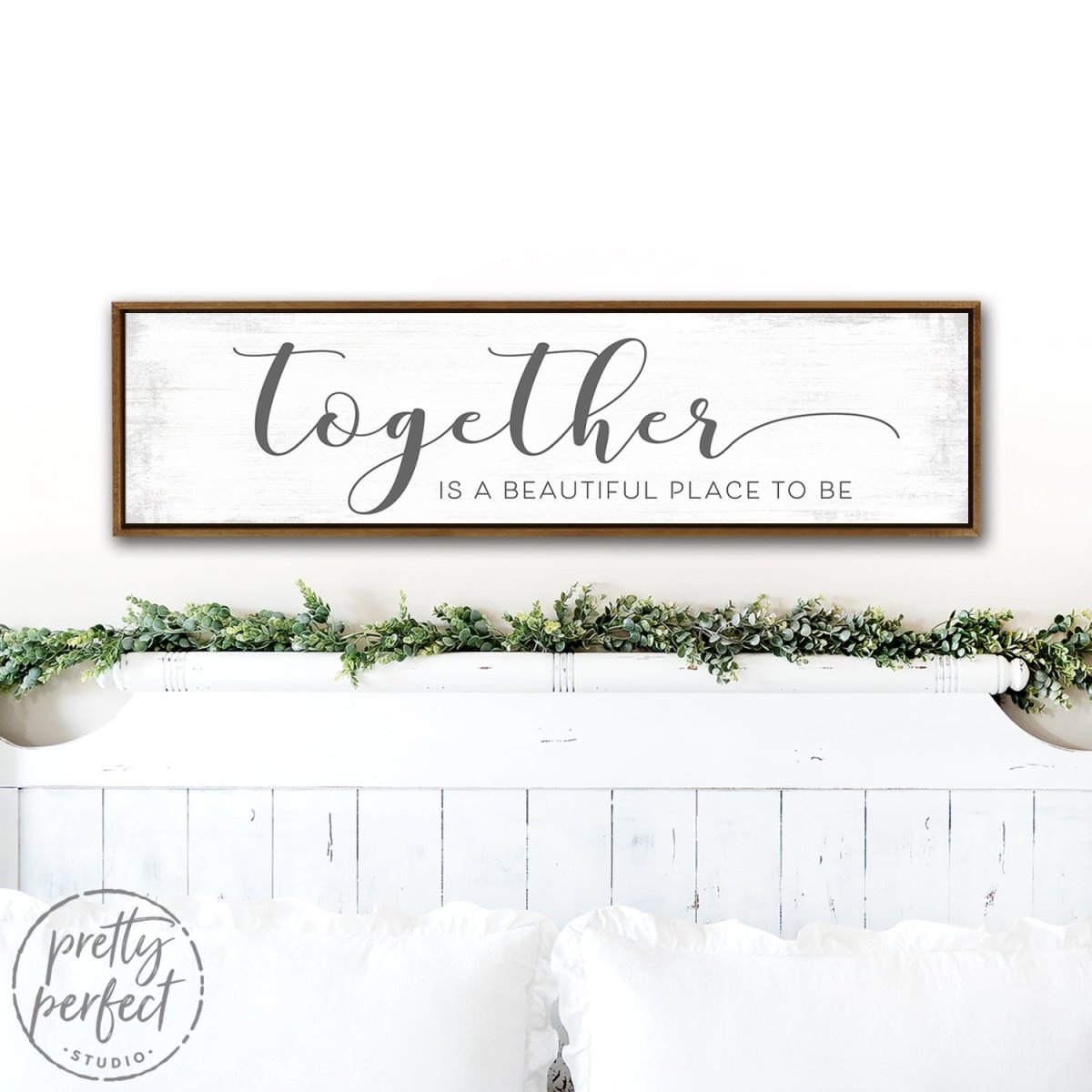 Together Is a Beautiful Place To Be Sign Above Bed - Pretty Perfect Studio