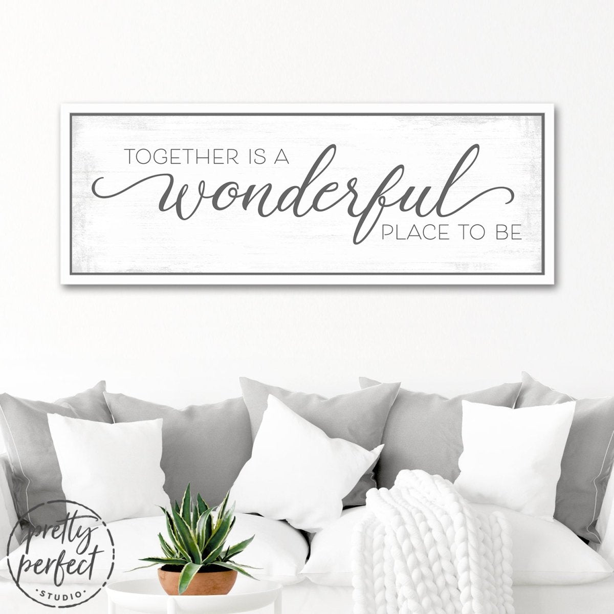 Together Is A Wonderful Place To Be Sign Above Couch In Living Room - Pretty Perfect Studio
