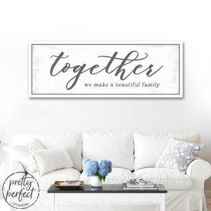 Together We Make A Beautiful Family Sign Above Couch - Pretty Perfect Studio