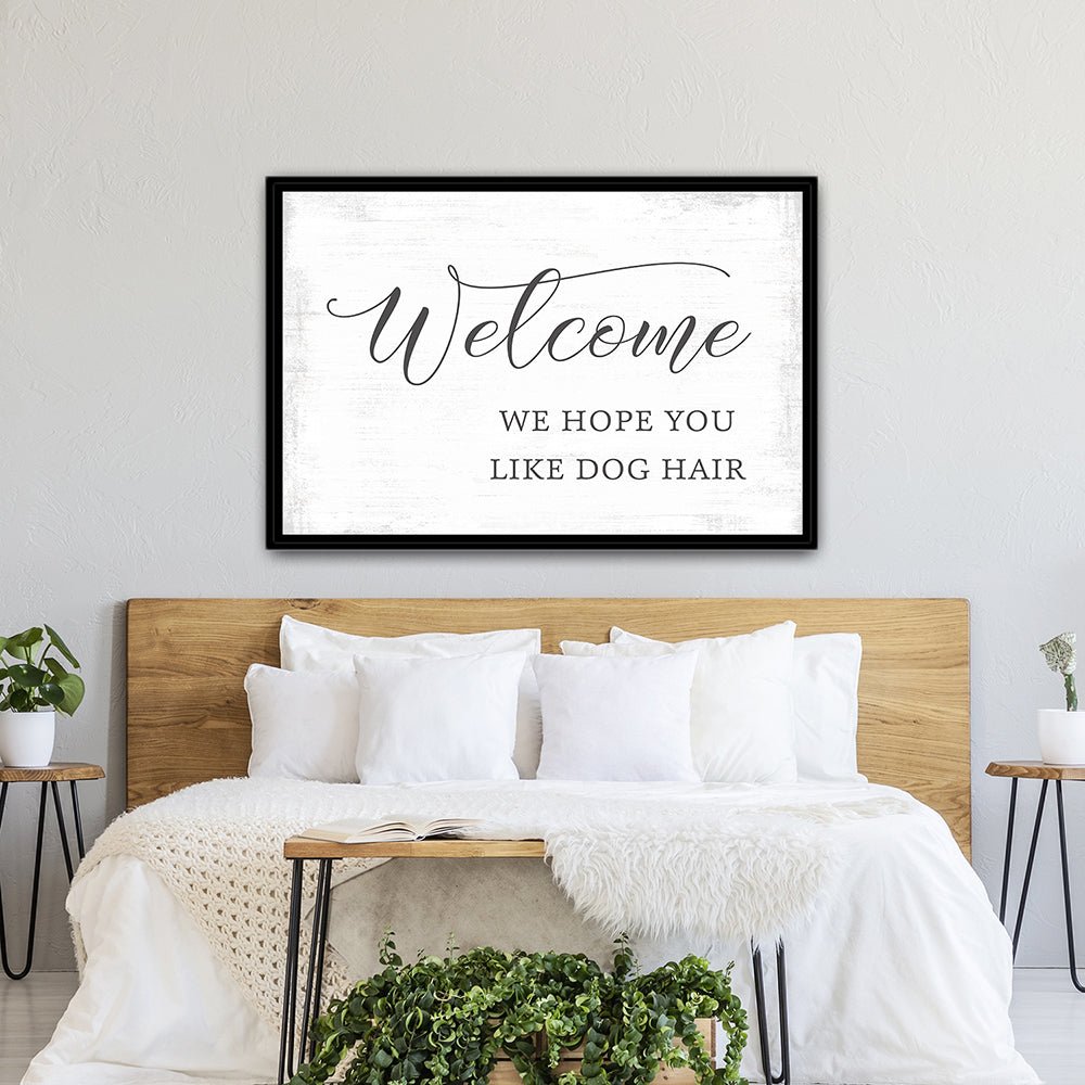We Hope You Like Dog Hair Sign Above Bed - Pretty Perfect Studio