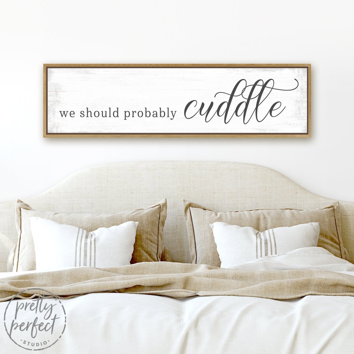 We Should Probably Cuddle Sign Above Bed - Pretty Perfect Studio