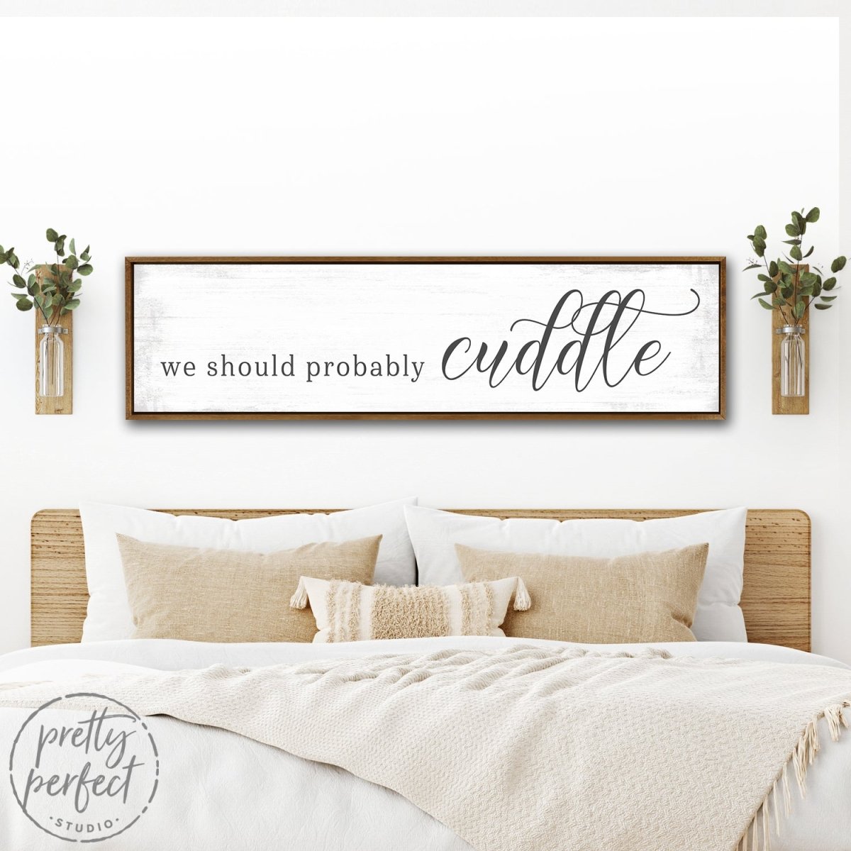 We Should Probably Cuddle Sign Above Bed - Pretty Perfect Studio