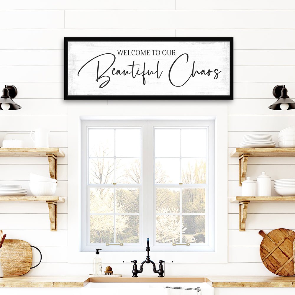Welcome To Our Beautiful Chaos Sign Above Kitchen Window - Pretty Perfect Studio