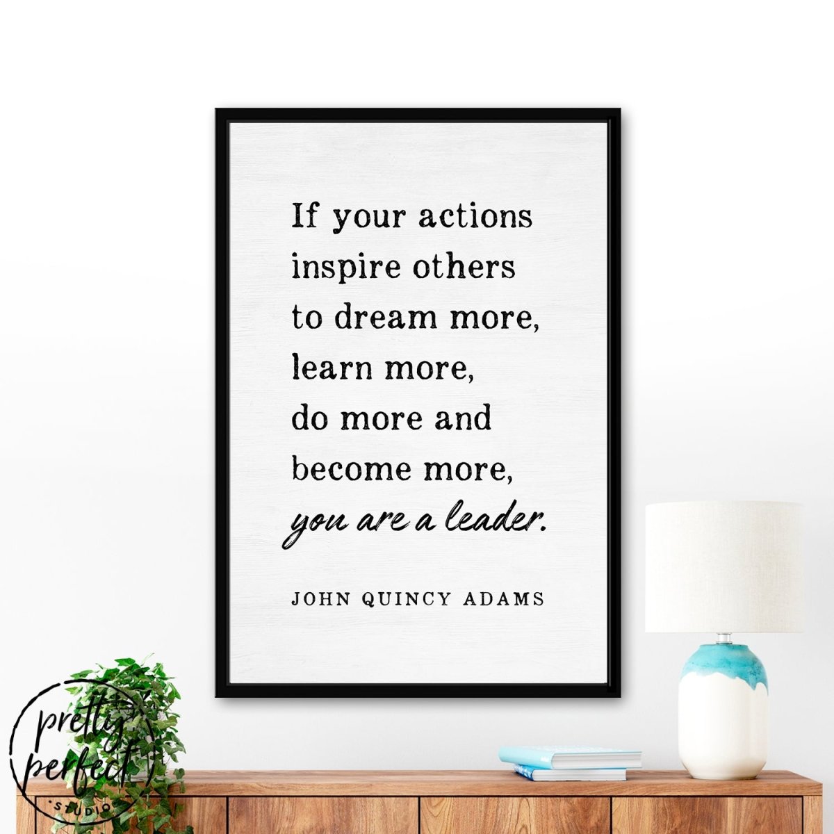 You Are A Leader John Quincy Adams Quote Leadership Gifts