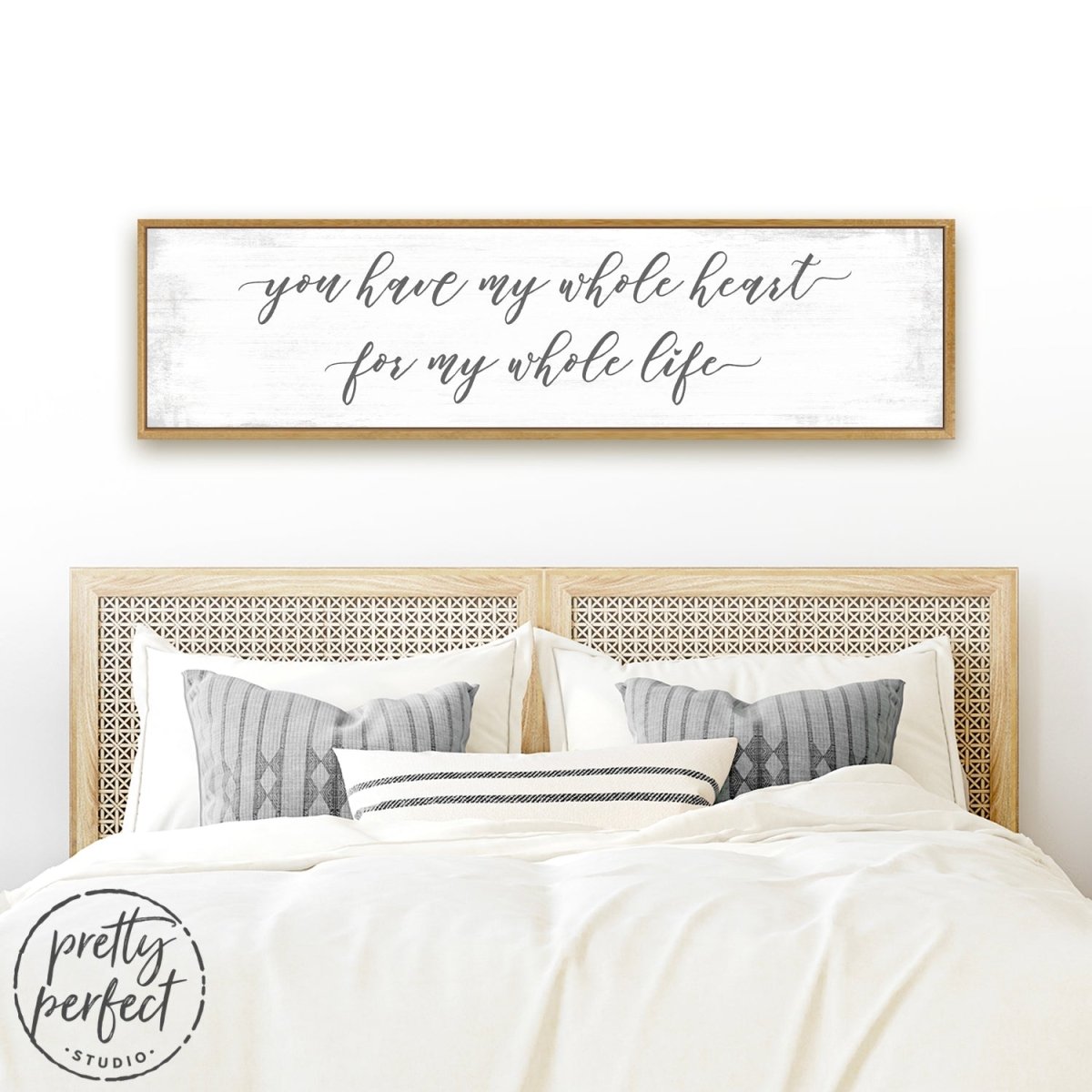 You Have My Whole Heart For My Whole Life Sign Above Bed - Pretty Perfect Studio